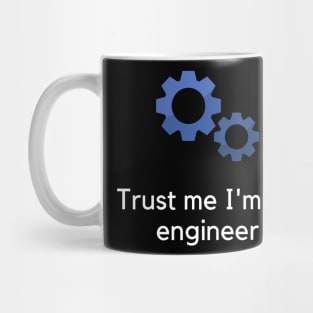 Trust me I'm an engineer Mug